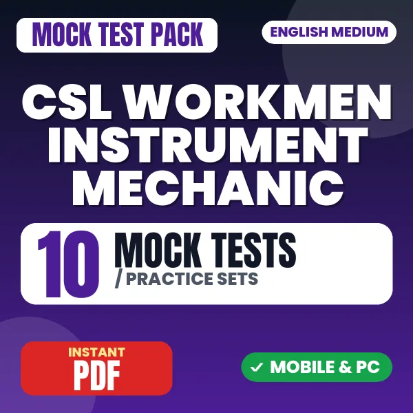 CSL Workmen (Instrument Mechanic) Exam Phase I – 10 Mock Tests / Practice Sets | English Medium PDF Download