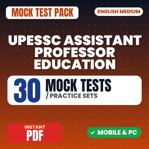 UPESSC Assistant Professor (Education) Exam – 30 Mock Tests / Practice Sets | English Medium PDF Download