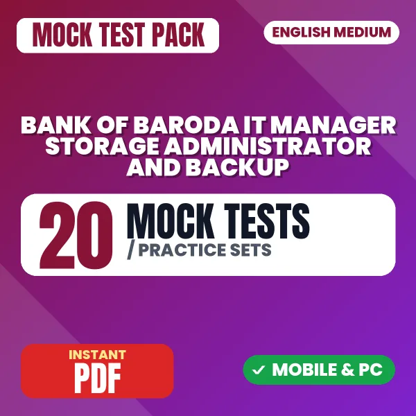 Bank of Baroda IT Manager & Senior Manager (Storage Administrator and Backup) Exam – 20 Mock Tests / Practice Sets | English Medium PDF Download