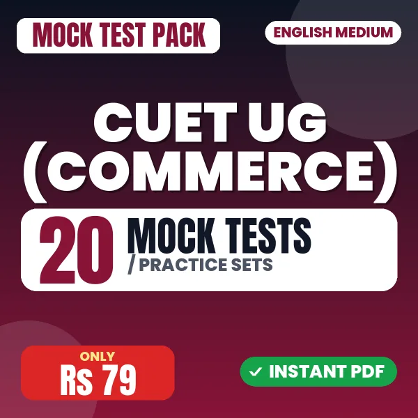 CUET UG (Commerce) Exam – 20 Mock Tests / Practice Sets | English Medium PDF Download