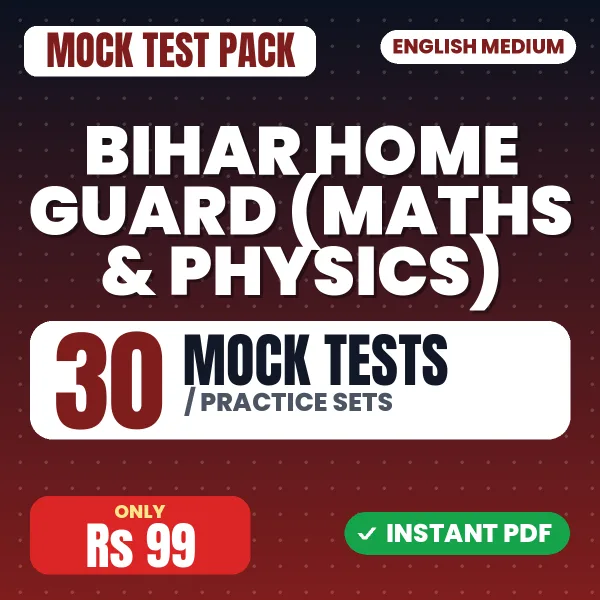 Bihar Home Guard (Maths & Physics) Exam – 30 Mock Tests / Practice Sets | English Medium PDF Download