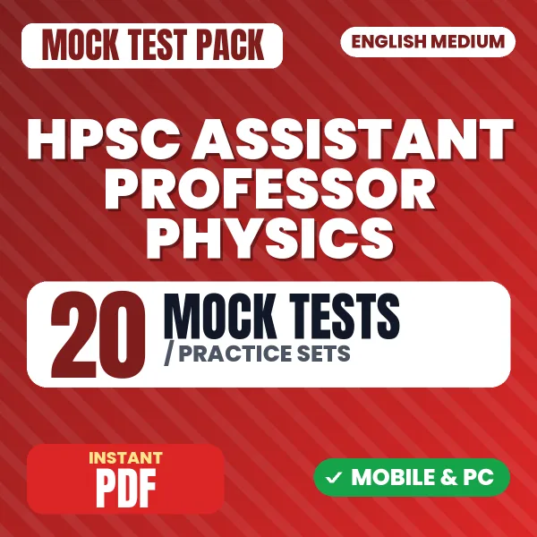 HPSC Assistant Professor Physics Exam (Screening Test) – 20 Mock Tests / Practice Sets | English Medium PDF Download