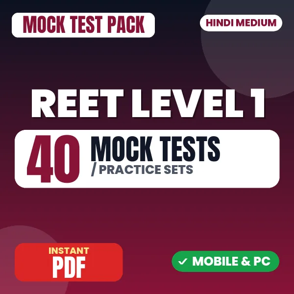 REET Level 1 Mains Exam – 40 Mock Tests / Practice Sets | Hindi Medium PDF Download