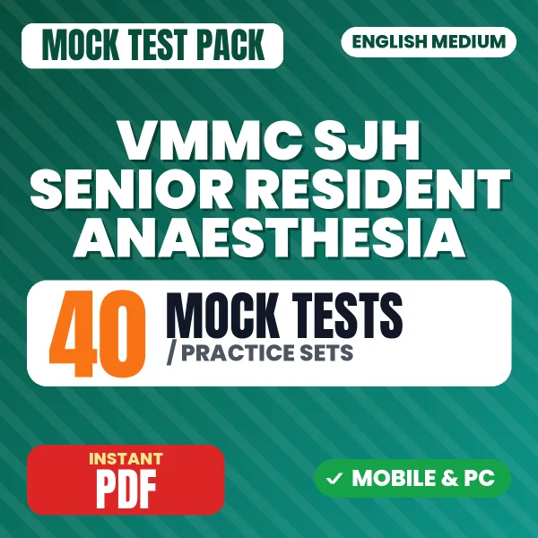VMMC SJH Senior Resident (Anaesthesia) Exam – 40 Mock Tests / Practice Sets | English Medium PDF Download