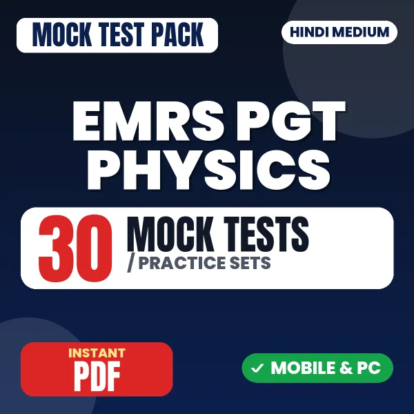 EMRS PGT Physics Tier 1 Preliminary Exam – 30 Mock Tests / Practice Sets | Hindi Medium PDF Download