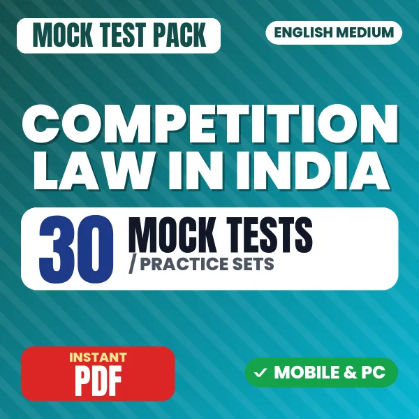 Competition Law in India – 30 Mock Tests / Practice Sets | English Medium PDF Download