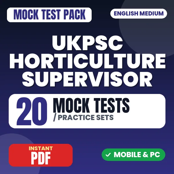 UKPSC Horticulture Supervisor (Paper-I) Exam – 20 Mock Tests / Practice Sets | English Medium PDF Download