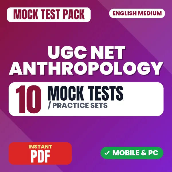 UGC NET Anthropology Exam – 10 Mock Tests / Practice Sets | English Medium PDF Download