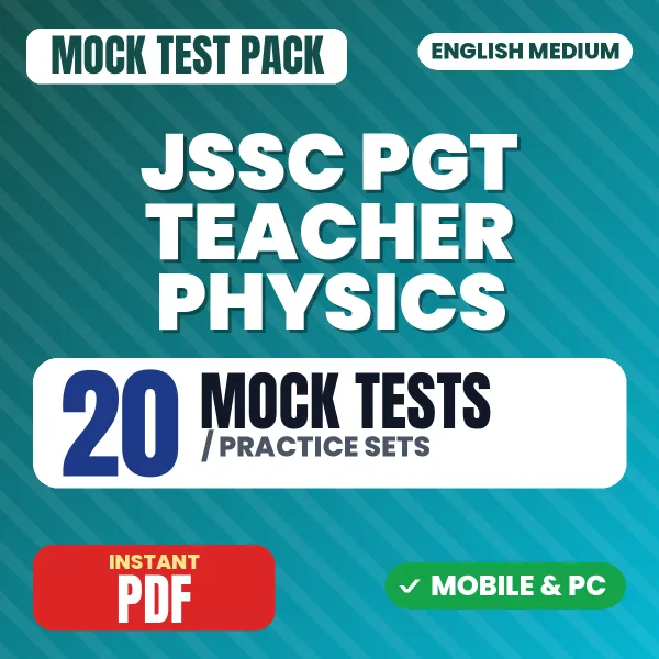 JSSC PGT Teacher Physics Exam – 20 Mock Tests / Practice Sets | English Medium PDF Download