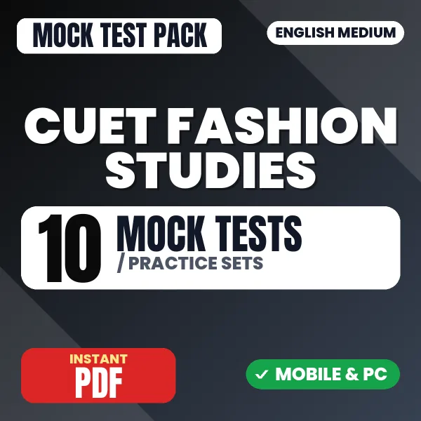 CUET UG (Fashion Studies) Exam – 10 Mock Tests / Practice Sets | English Medium PDF Download