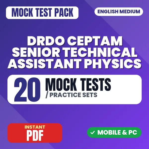 DRDO CEPTAM Senior Technical Assistant (Physics) Exam Tier 1 – 20 Mock Tests / Practice Sets | English Medium PDF Download
