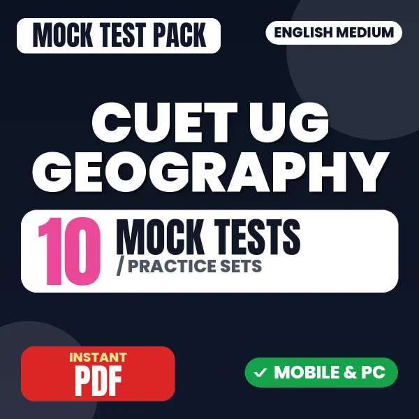CUET UG Geography Exam – 10 Mock Tests / Practice Sets | English Medium PDF Download