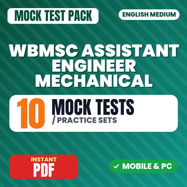 WBMSC Assistant Engineer (Mechanical) Exam – 10 Mock Tests / Practice Sets | English Medium PDF Download