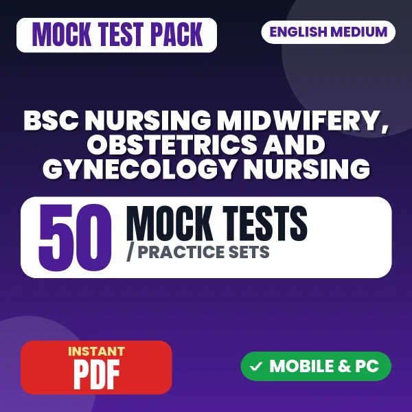 Bsc Nursing 4th Year (Midwifery/Obstetrics & Gynecology Nursing I & II) – 50 Mock Tests / Practice Sets | English Medium PDF Download