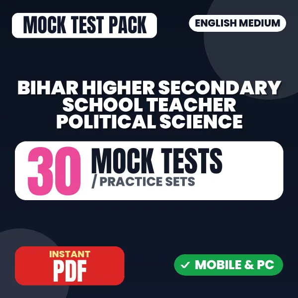 Bihar Higher Secondary School Teacher (Political Science) Exam – 30 Mock Tests / Practice Sets | English Medium PDF Download