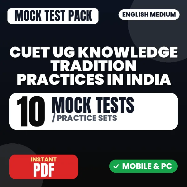 CUET UG (Knowledge Tradition Practices in India) Exam – 10 Mock Tests / Practice Sets | English Medium PDF Download