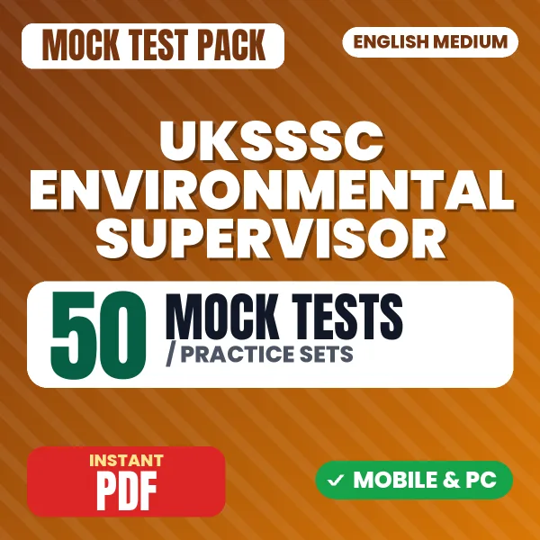 UKSSSC Environmental Supervisor Exam – 50 Mock Tests / Practice Sets | English Medium PDF Download