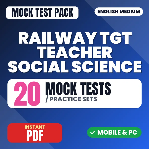 Railway TGT Teacher (Social Science) Exam – 20 Mock Tests / Practice Sets | English Medium PDF Download