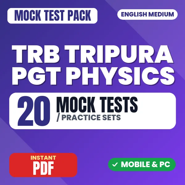 TRB Tripura PGT Physics Exam – 20 Mock Tests / Practice Sets | English Medium PDF Download
