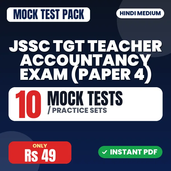 JSSC TGT Teacher Accountancy Exam (Paper 4) – 10 Mock Tests / Practice Sets | Hindi Medium PDF Download