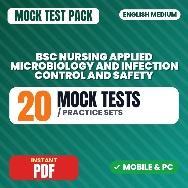 Bsc Nursing Applied Microbiology and Infection Control and Safety – 20 Mock Tests / Practice Sets | English Medium PDF Download
