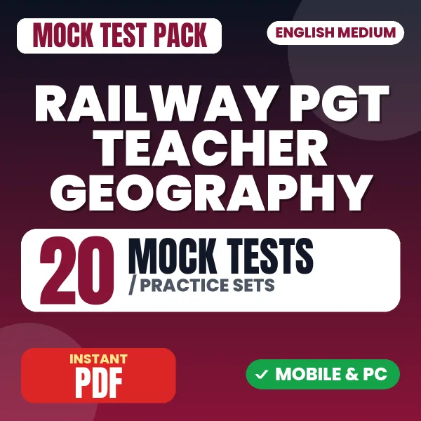 Railway PGT Teacher (Geography) Exam – 20 Mock Tests / Practice Sets | English Medium PDF Download