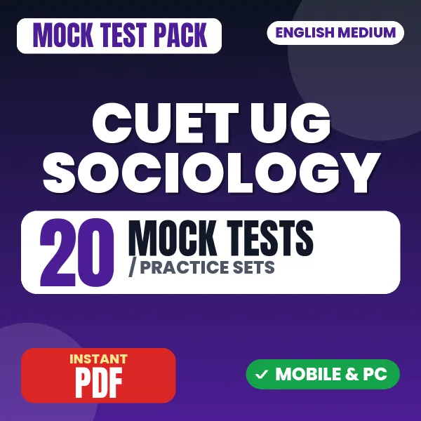 CUET UG Sociology Exam – 20 Mock Tests / Practice Sets | English Medium PDF Download