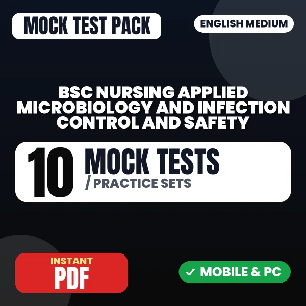 Bsc Nursing Applied Microbiology and Infection Control and Safety – 10 Mock Tests / Practice Sets | English Medium PDF Download