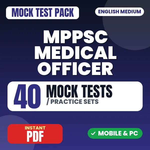 MPPSC Medical Officer Exam – 40 Mock Tests / Practice Sets | English Medium PDF Download