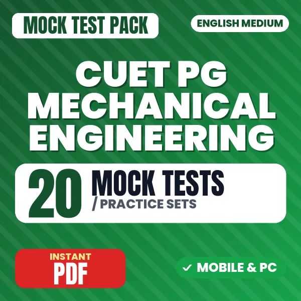CUET PG Mechanical Engineering Exam – 20 Mock Tests / Practice Sets | English Medium PDF Download