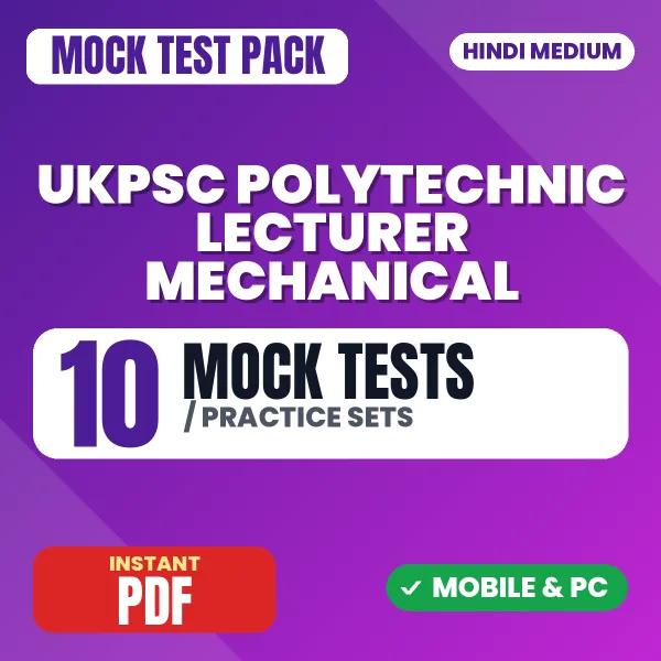 UKPSC Polytechnic Lecturer Mechanical Exam Paper 3 – 10 Mock Tests / Practice Sets | Hindi Medium PDF Download