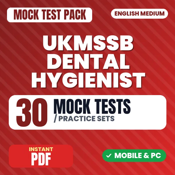 UKMSSB Dental Hygienist Exam – 30 Mock Tests / Practice Sets | English Medium PDF Download