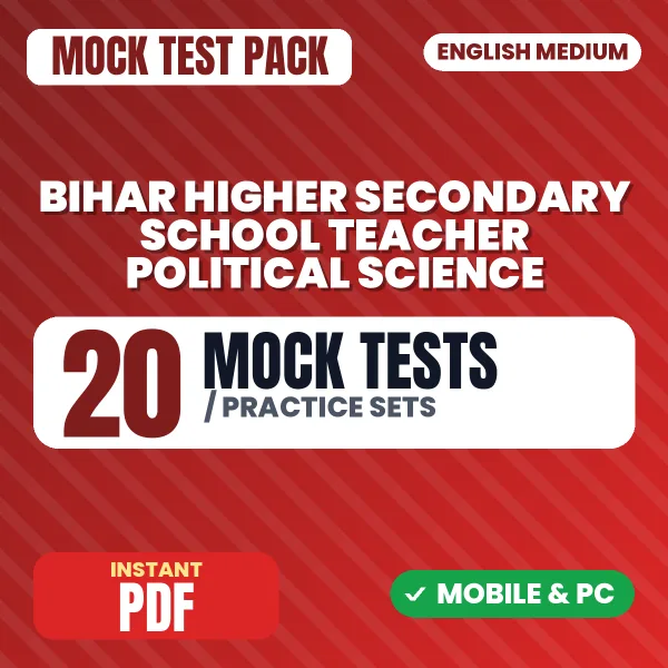 Bihar Higher Secondary School Teacher (Political Science) Exam – 20 Mock Tests / Practice Sets | English Medium PDF Download