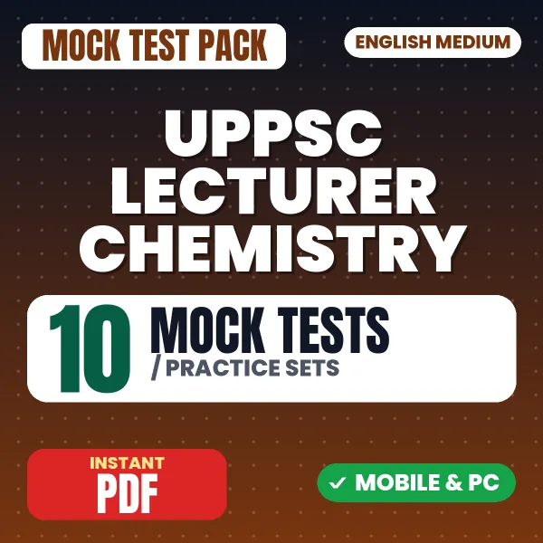 UPPSC Lecturer Chemistry Prelims Exam – 10 Mock Tests / Practice Sets | English Medium PDF Download