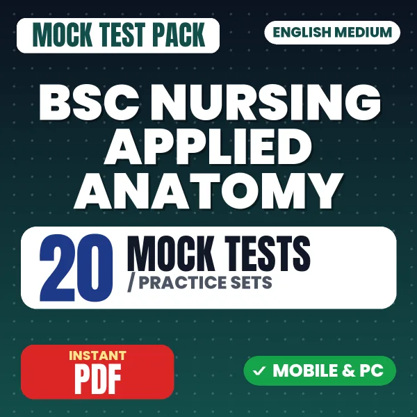 Bsc Nursing 1st Year (Applied Anatomy) Exam – 20 Mock Tests / Practice Sets | English Medium PDF Download