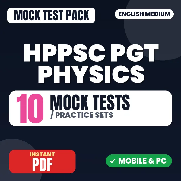HPPSC PGT Physics Exam – 10 Mock Tests / Practice Sets | English Medium PDF Download
