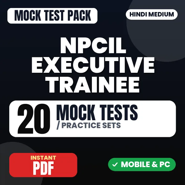 NPCIL Executive Trainee Exam – 20 Mock Tests / Practice Sets | Hindi Medium PDF Download