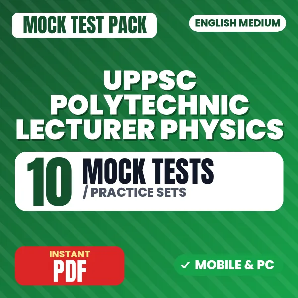 UPPSC Polytechnic Lecturer (Physics) Paper-I Exam – 10 Mock Tests / Practice Sets | English Medium PDF Download