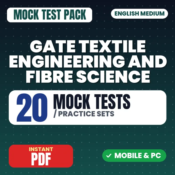 GATE Textile Engineering & Fibre Science Exam (Only MCQ) – 20 Mock Tests / Practice Sets | English Medium PDF Download