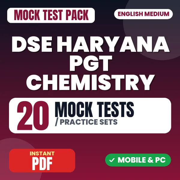 DSE Haryana PGT (Chemistry) Exam – 20 Mock Tests / Practice Sets | English Medium PDF Download