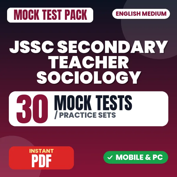 JSSC Secondary Teacher Sociology Exam Paper 1 – 30 Mock Tests / Practice Sets | English Medium PDF Download