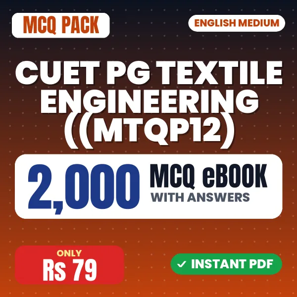 CUET PG Textile Engineering ((MTQP12) Exam – 2000 MCQ eBook with Answers | English Medium PDF Download