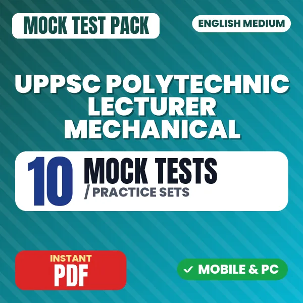 UPPSC Polytechnic Lecturer (Mechanical) Paper-1 Exam – 10 Mock Tests / Practice Sets | English Medium PDF Download