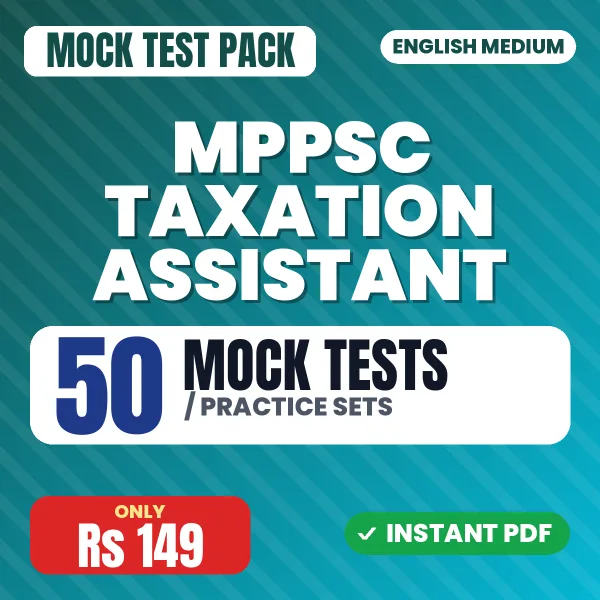 MPPSC Taxation Assistant Exam – 50 Mock Tests / Practice Sets | English Medium PDF Download