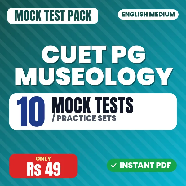 CUET PG Museology Exam – 10 Mock Tests / Practice Sets | English Medium PDF Download