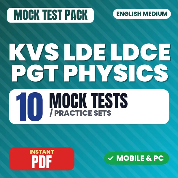 KVS LDE/LDCE PGT (Physics) Tier -I Exam – 10 Mock Tests / Practice Sets | English Medium PDF Download
