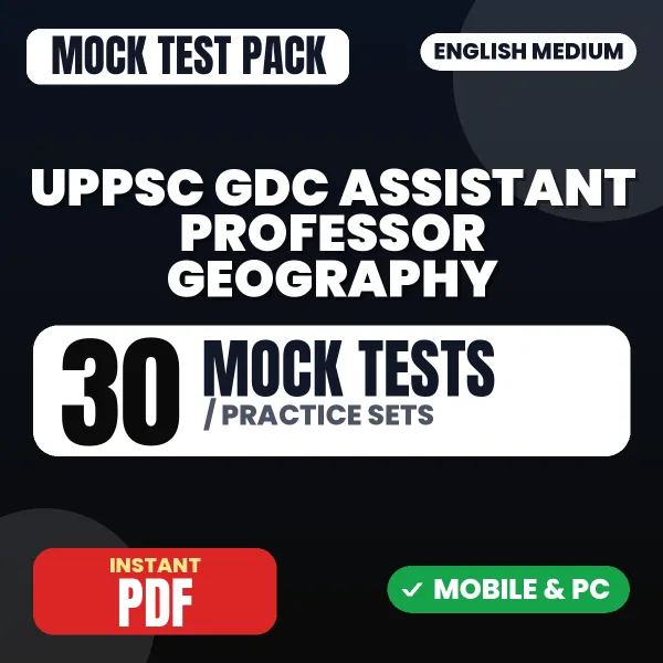 UPPSC GDC Assistant Professor (Geography) Prelims Exam – 30 Mock Tests / Practice Sets | English Medium PDF Download