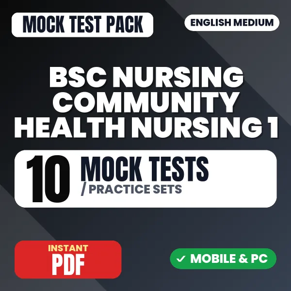 Bsc Nursing 3rd Year (Community Health Nursing 1) – 10 Mock Tests / Practice Sets | English Medium PDF Download
