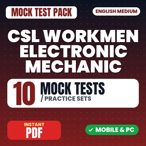 CSL Workmen (Electronic Mechanic) Exam Phase I – 10 Mock Tests / Practice Sets | English Medium PDF Download