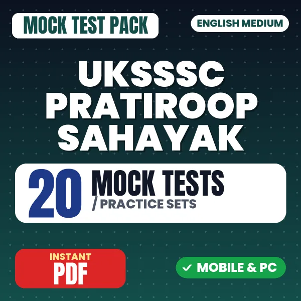 UKSSSC Pratiroop Sahayak Exam – 20 Mock Tests / Practice Sets | English Medium PDF Download